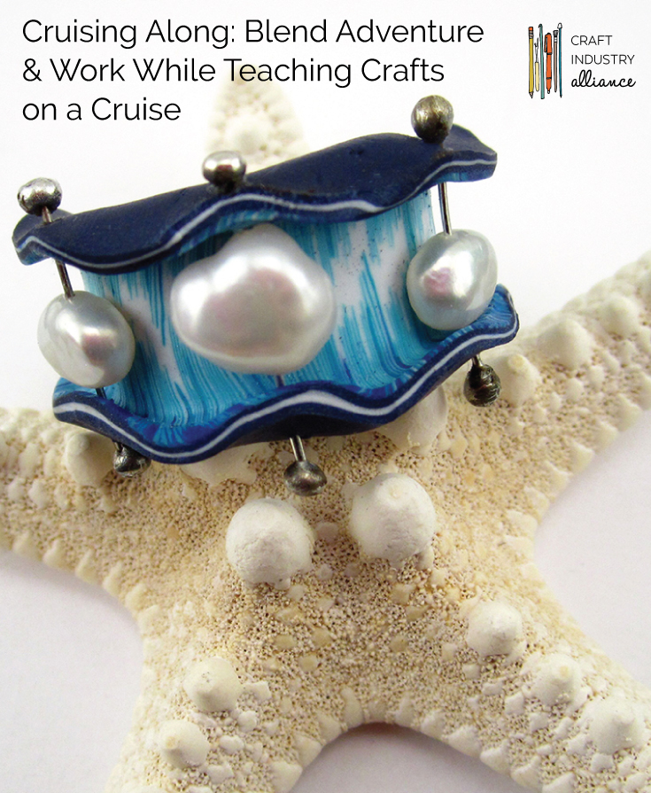 Cruising Along: Blend Adventure & Work While Teaching Crafts on a Cruise