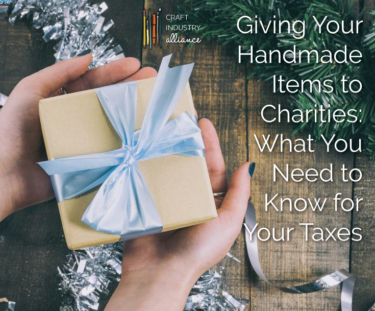 Giving Your Handmade Items to Charities: What You Need to Know for Your Taxes