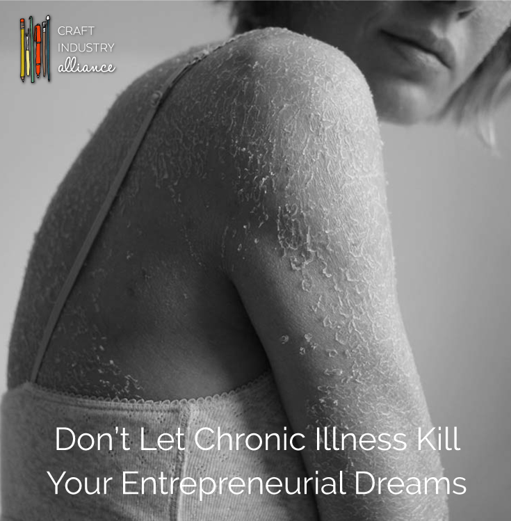 Don't Let Chronic Illness Kill Your Entrepreneurial Dreams: Tips for Managing Your Health and Your Business